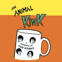 An animal kink - A tribute to The Kinks