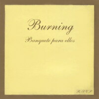Burning - Banquete para ellos.