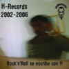 Portada de H-Records 2002-2006 - Rock’n’roll se escribe con H (CD promocional).