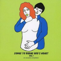 Songs to break God’s heart - Vol. 1