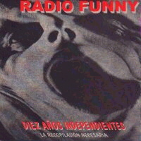 Radio Funny - Diez años independientes - La recopilación necesaria