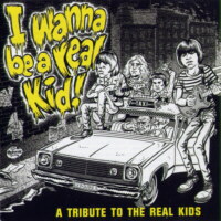 I wanna be a real kid! - A tribute to The Real Kids