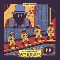 Siempre adelante - Los primeros años de Discos Humeantes